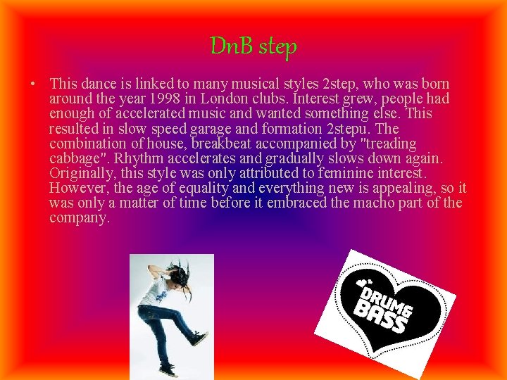 Dn. B step • This dance is linked to many musical styles 2 step,