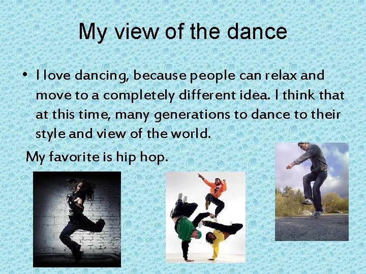 My view of the dance • I love dancing, because people can relax and
