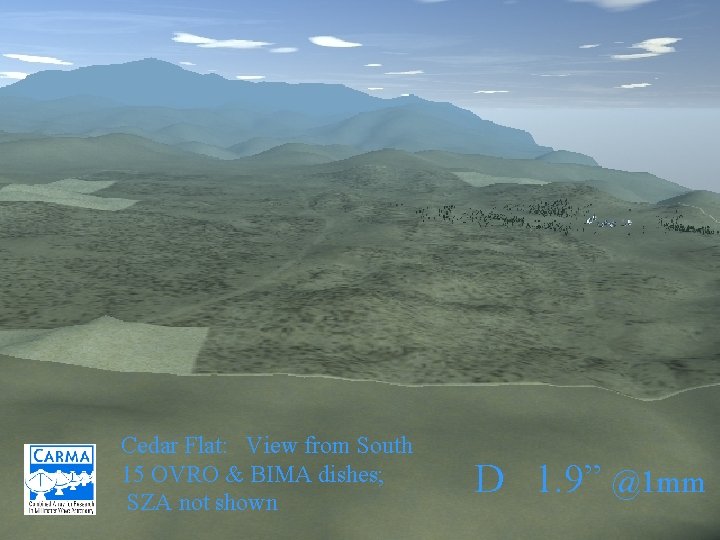 Cedar Flat: View from South 15 OVRO & BIMA dishes; SZA not shown D