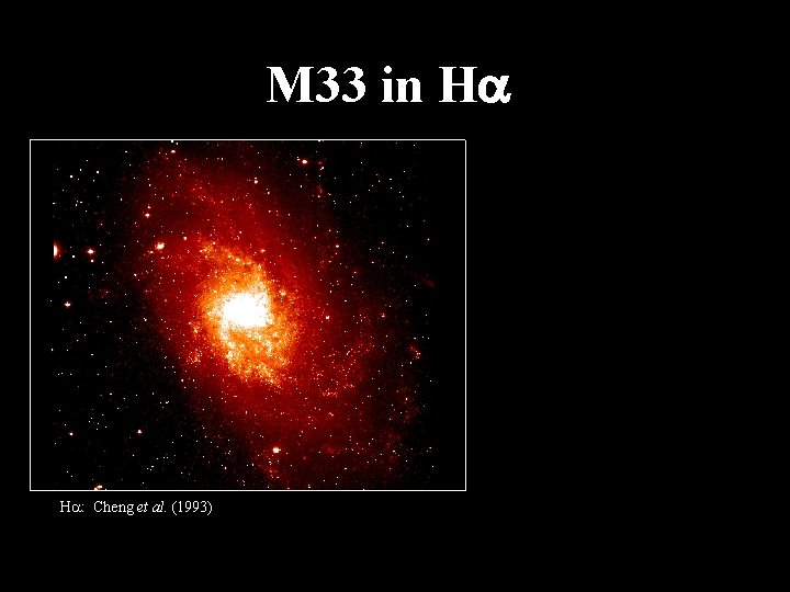 M 33 in Ha H : Cheng et al. (1993) 
