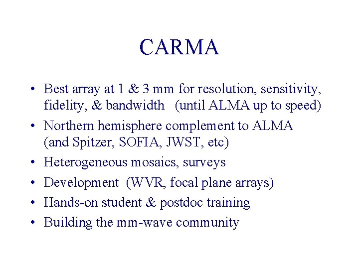 CARMA • Best array at 1 & 3 mm for resolution, sensitivity, fidelity, &