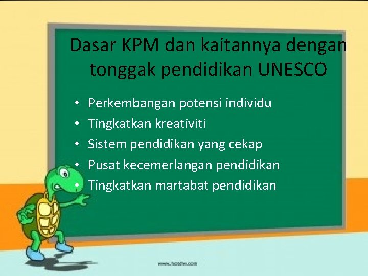 Dasar KPM dan kaitannya dengan tonggak pendidikan UNESCO • • • Perkembangan potensi individu