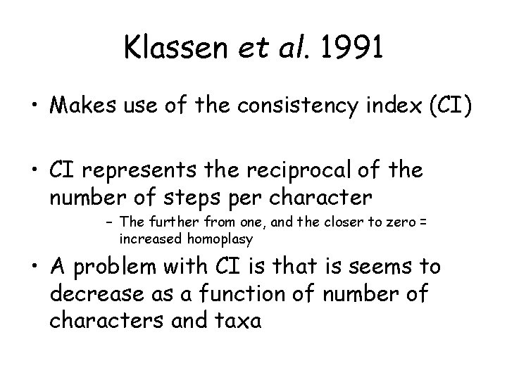 Klassen et al. 1991 • Makes use of the consistency index (CI) • CI