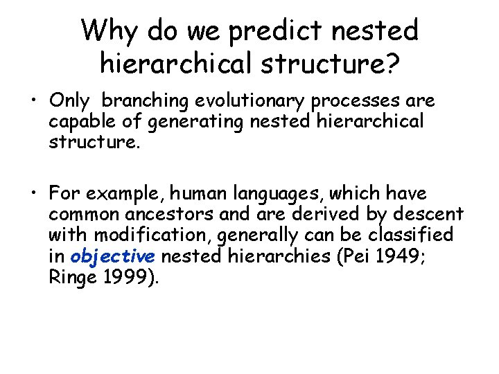 Why do we predict nested hierarchical structure? • Only branching evolutionary processes are capable