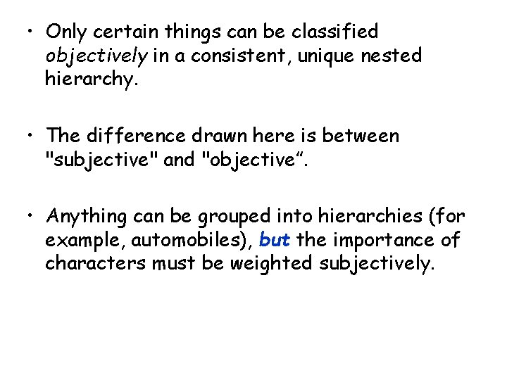  • Only certain things can be classified objectively in a consistent, unique nested