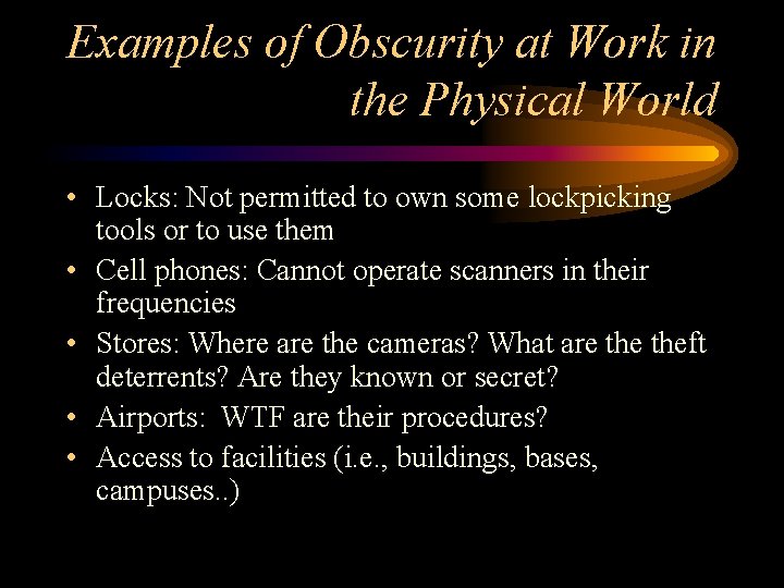 Examples of Obscurity at Work in the Physical World • Locks: Not permitted to