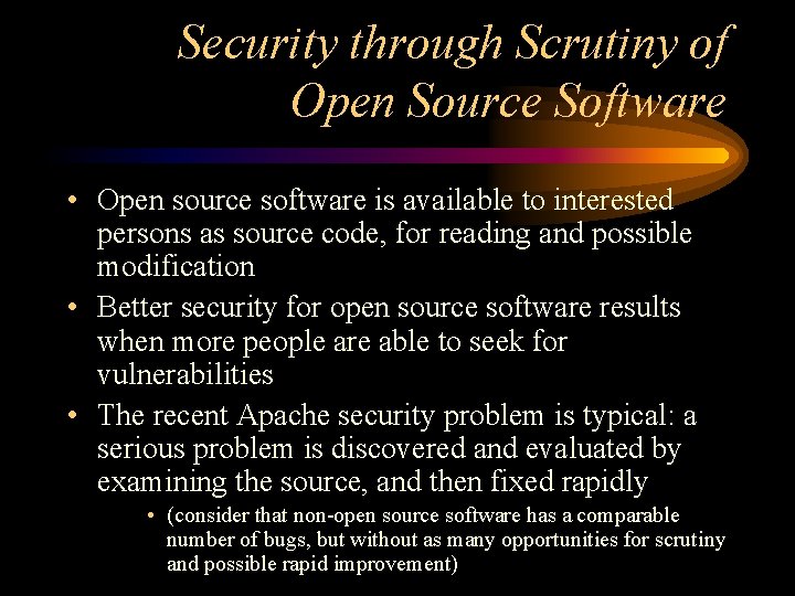 Security through Scrutiny of Open Source Software • Open source software is available to
