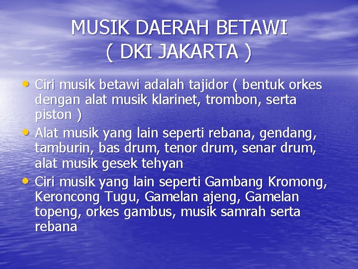 MUSIK DAERAH BETAWI ( DKI JAKARTA ) • Ciri musik betawi adalah tajidor (