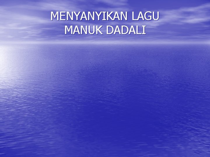 MENYANYIKAN LAGU MANUK DADALI 