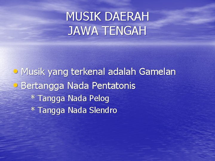 MUSIK DAERAH JAWA TENGAH • Musik yang terkenal adalah Gamelan • Bertangga Nada Pentatonis