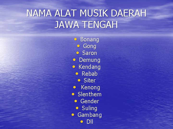 NAMA ALAT MUSIK DAERAH JAWA TENGAH • Bonang • Gong • Saron • Demung