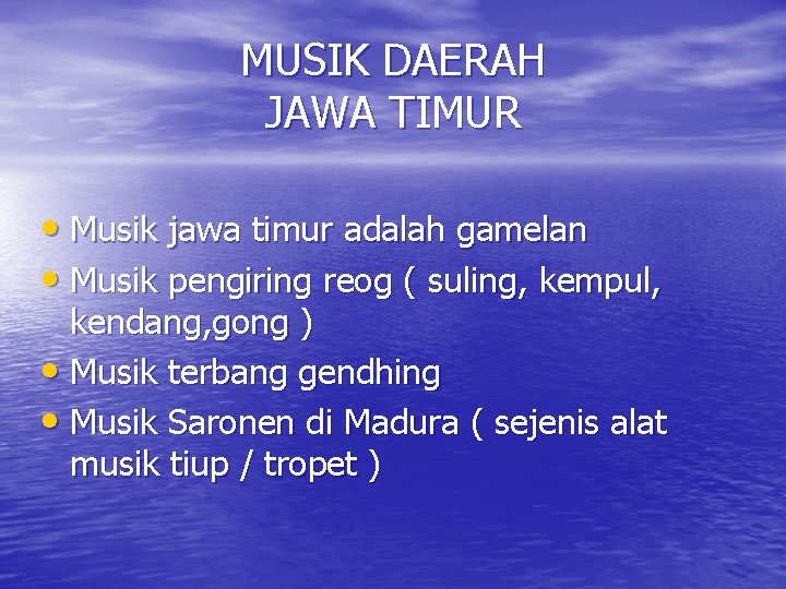 MUSIK DAERAH JAWA TIMUR • Musik jawa timur adalah gamelan • Musik pengiring reog