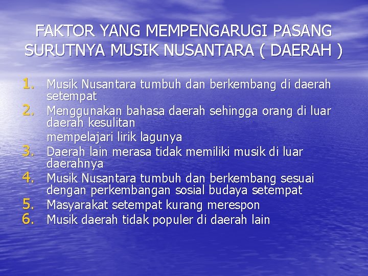 FAKTOR YANG MEMPENGARUGI PASANG SURUTNYA MUSIK NUSANTARA ( DAERAH ) 1. Musik Nusantara tumbuh