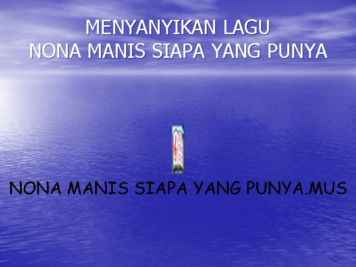 MENYANYIKAN LAGU NONA MANIS SIAPA YANG PUNYA 