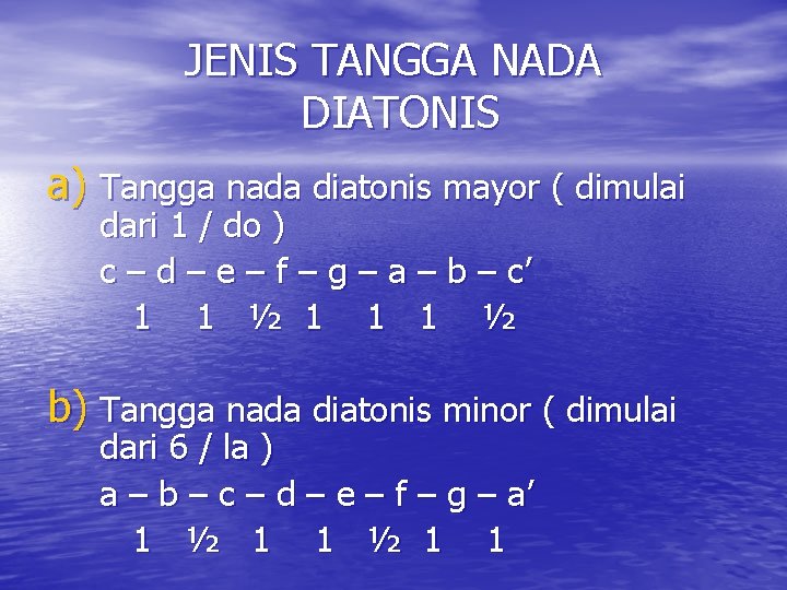 JENIS TANGGA NADA DIATONIS a) Tangga nada diatonis mayor ( dimulai dari 1 /