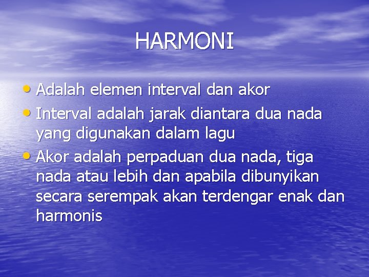 HARMONI • Adalah elemen interval dan akor • Interval adalah jarak diantara dua nada