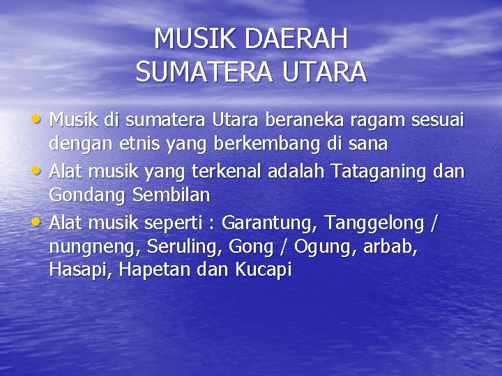 MUSIK DAERAH SUMATERA UTARA • Musik di sumatera Utara beraneka ragam sesuai • •