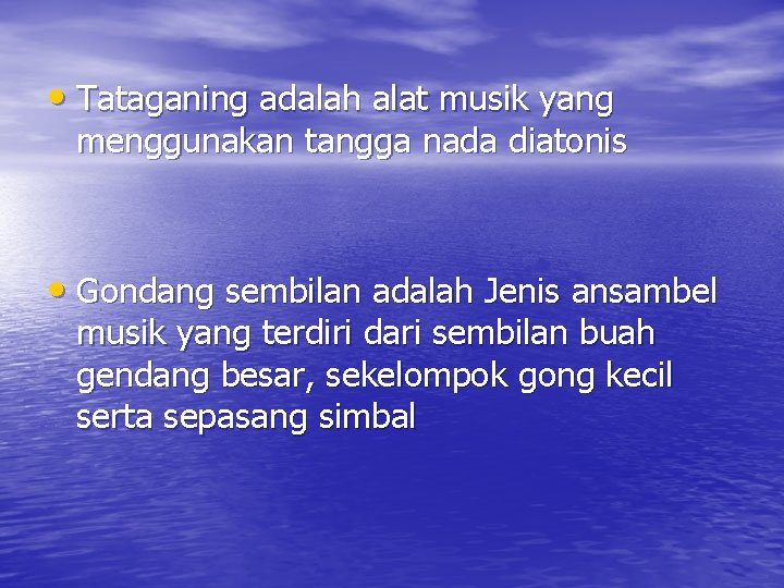  • Tataganing adalah alat musik yang menggunakan tangga nada diatonis • Gondang sembilan