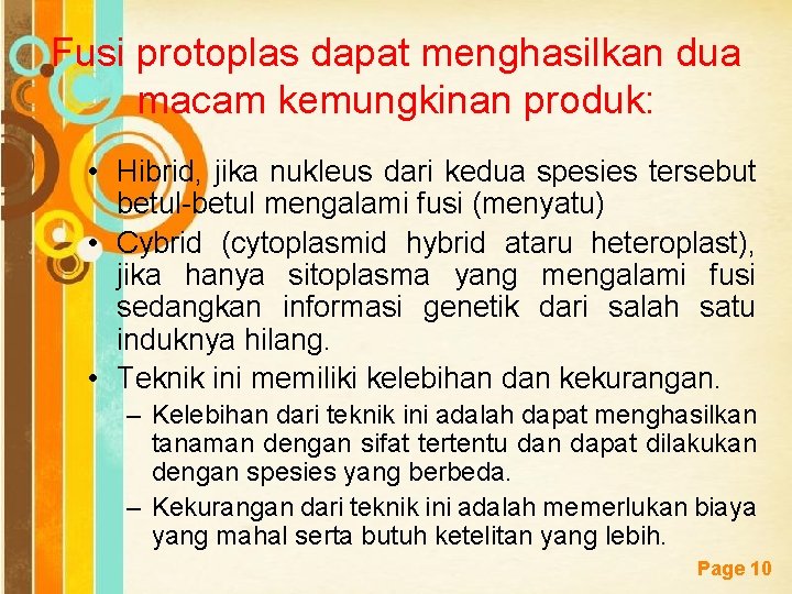 Fusi protoplas dapat menghasilkan dua macam kemungkinan produk: • Hibrid, jika nukleus dari kedua