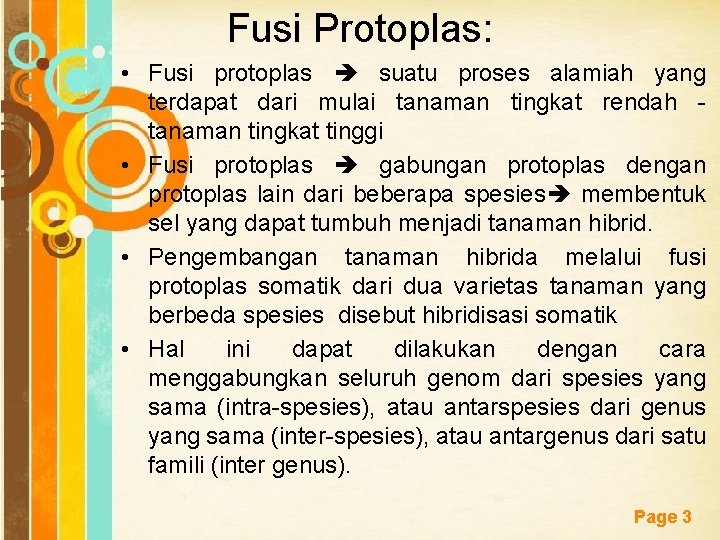 Fusi Protoplas: • Fusi protoplas suatu proses alamiah yang terdapat dari mulai tanaman tingkat