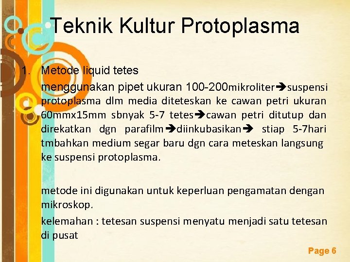 Teknik Kultur Protoplasma 1. Metode liquid tetes menggunakan pipet ukuran 100 -200 mikroliter suspensi