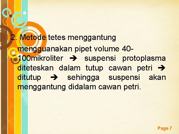 2. Metode tetes menggantung mengguanakan pipet volume 40100 mikroliter suspensi protoplasma diteteskan dalam tutup