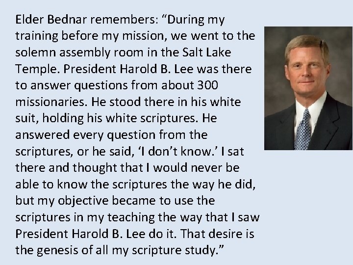 Elder Bednar remembers: “During my training before my mission, we went to the solemn