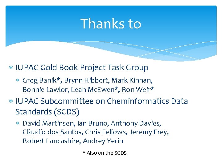 Thanks to IUPAC Gold Book Project Task Group Greg Banik*, Brynn Hibbert, Mark Kinnan,