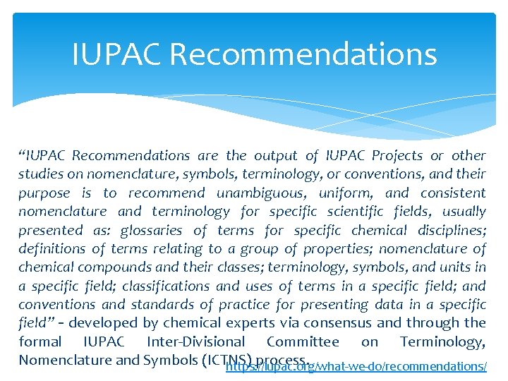 IUPAC Recommendations “IUPAC Recommendations are the output of IUPAC Projects or other studies on