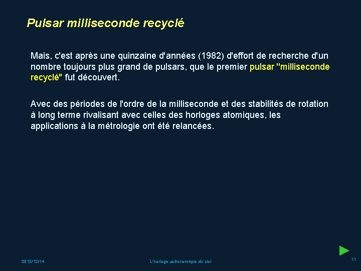 Pulsar milliseconde recyclé Mais, c'est après une quinzaine d'années (1982) d'effort de recherche d'un