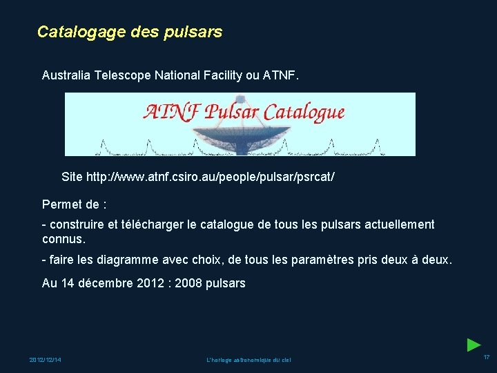 Catalogage des pulsars Australia Telescope National Facility ou ATNF. Site http: //www. atnf. csiro.