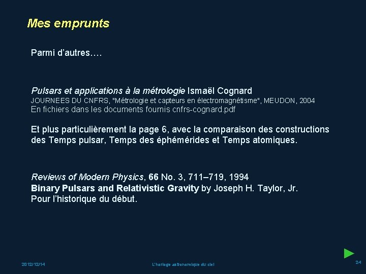 Mes emprunts Parmi d’autres…. Pulsars et applications à la métrologie Ismaël Cognard JOURNEES DU