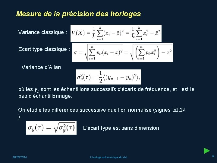 Mesure de la précision des horloges Variance classique : Ecart type classique : Variance