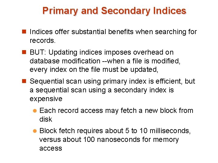 Primary and Secondary Indices n Indices offer substantial benefits when searching for records. n