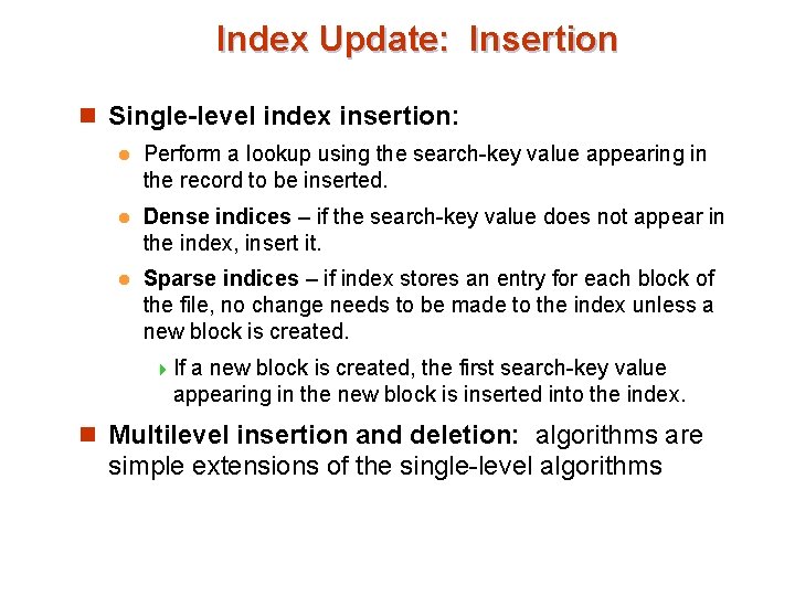 Index Update: Insertion n Single-level index insertion: l Perform a lookup using the search-key