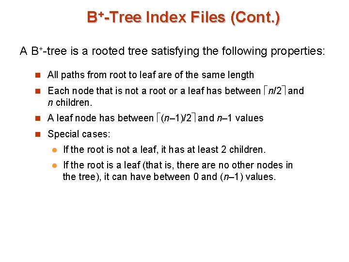 B+-Tree Index Files (Cont. ) A B+-tree is a rooted tree satisfying the following