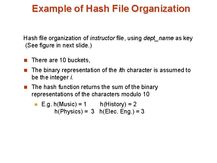 Example of Hash File Organization Hash file organization of instructor file, using dept_name as