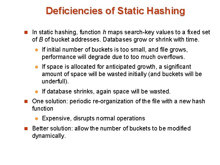 Deficiencies of Static Hashing n In static hashing, function h maps search-key values to