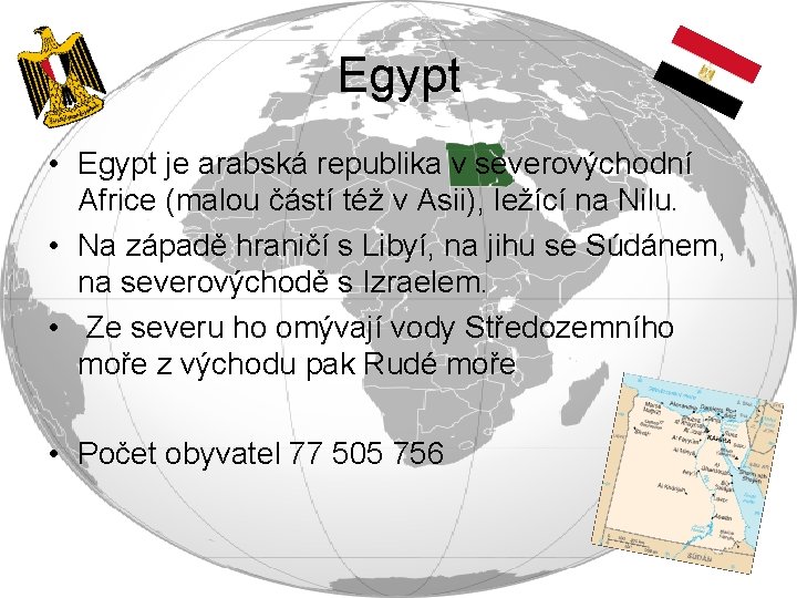Egypt • Egypt je arabská republika v severovýchodní Africe (malou částí též v Asii),