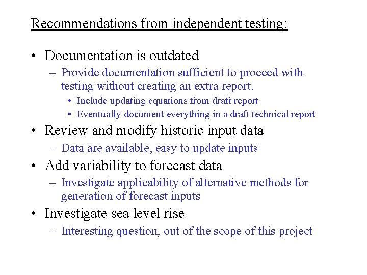 Recommendations from independent testing: • Documentation is outdated – Provide documentation sufficient to proceed