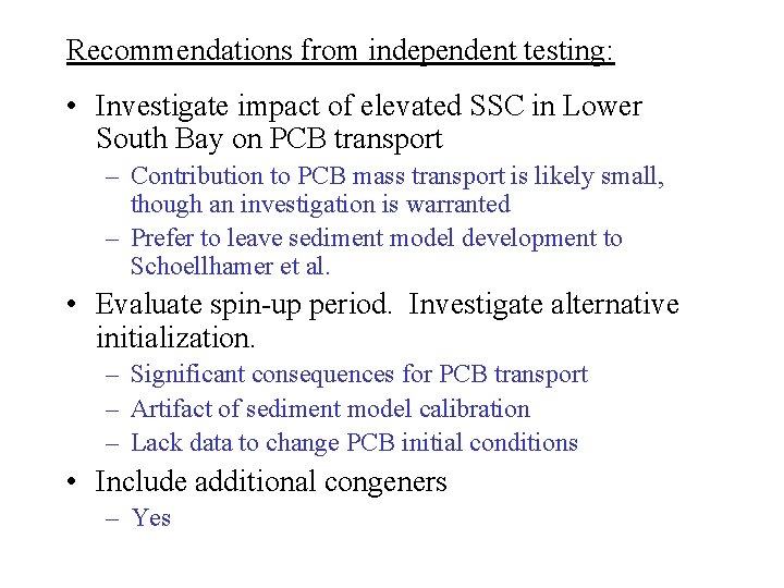 Recommendations from independent testing: • Investigate impact of elevated SSC in Lower South Bay