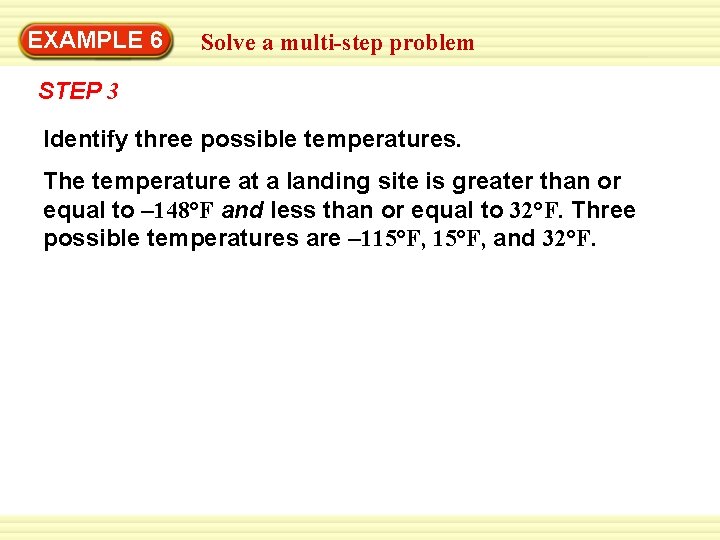 EXAMPLE 6 Solve a multi-step problem STEP 3 Identify three possible temperatures. The temperature EXAMPLE 6 Solve a multi-step problem STEP 3 Identify three possible temperatures. The temperature
