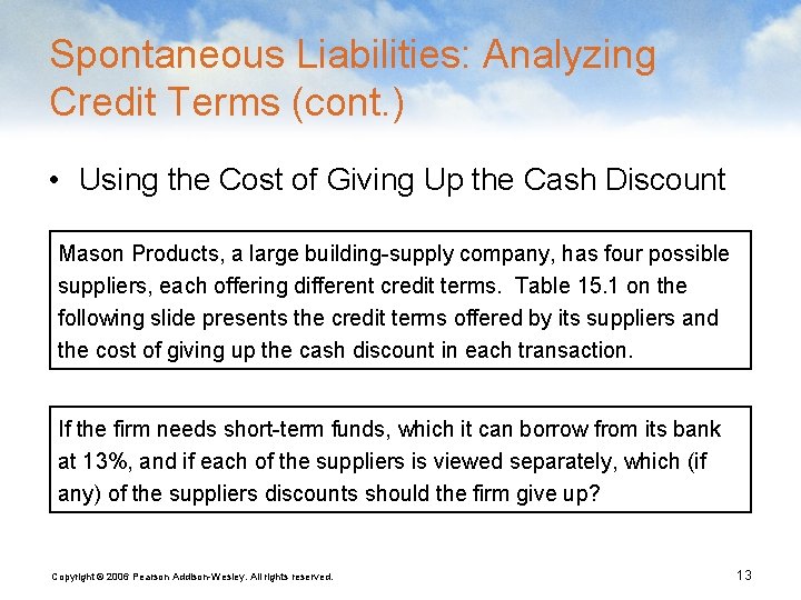 Spontaneous Liabilities: Analyzing Credit Terms (cont. ) • Using the Cost of Giving Up