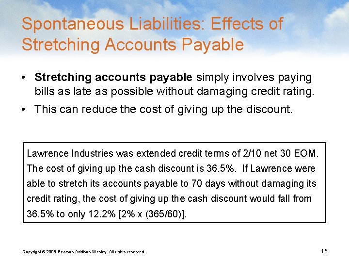 Spontaneous Liabilities: Effects of Stretching Accounts Payable • Stretching accounts payable simply involves paying