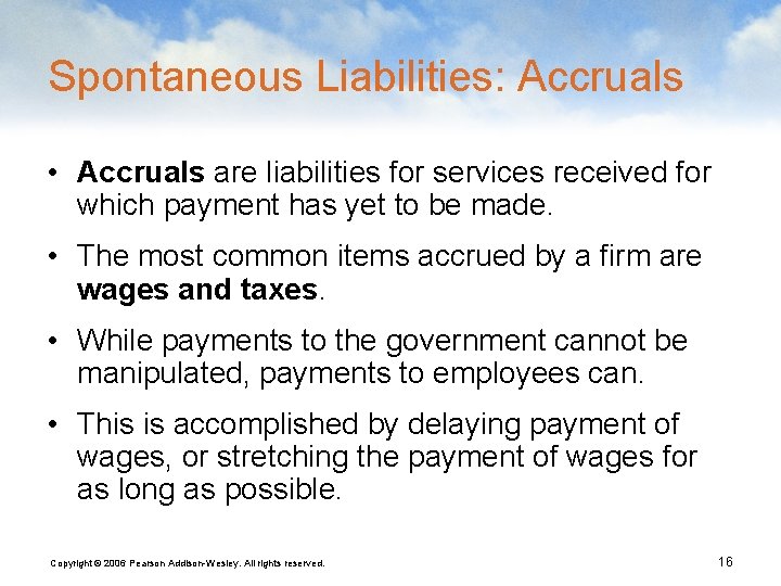 Spontaneous Liabilities: Accruals • Accruals are liabilities for services received for which payment has