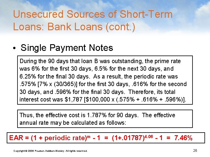 Unsecured Sources of Short-Term Loans: Bank Loans (cont. ) • Single Payment Notes During