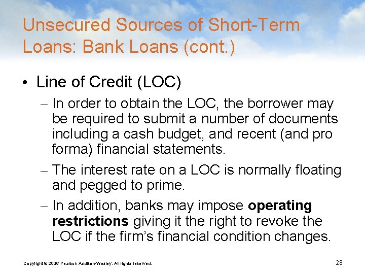 Unsecured Sources of Short-Term Loans: Bank Loans (cont. ) • Line of Credit (LOC)