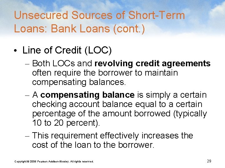 Unsecured Sources of Short-Term Loans: Bank Loans (cont. ) • Line of Credit (LOC)