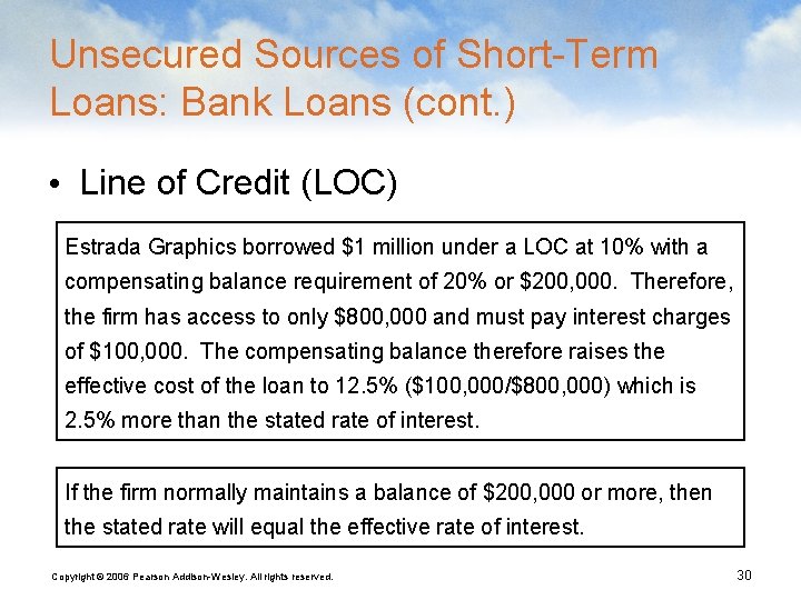 Unsecured Sources of Short-Term Loans: Bank Loans (cont. ) • Line of Credit (LOC)