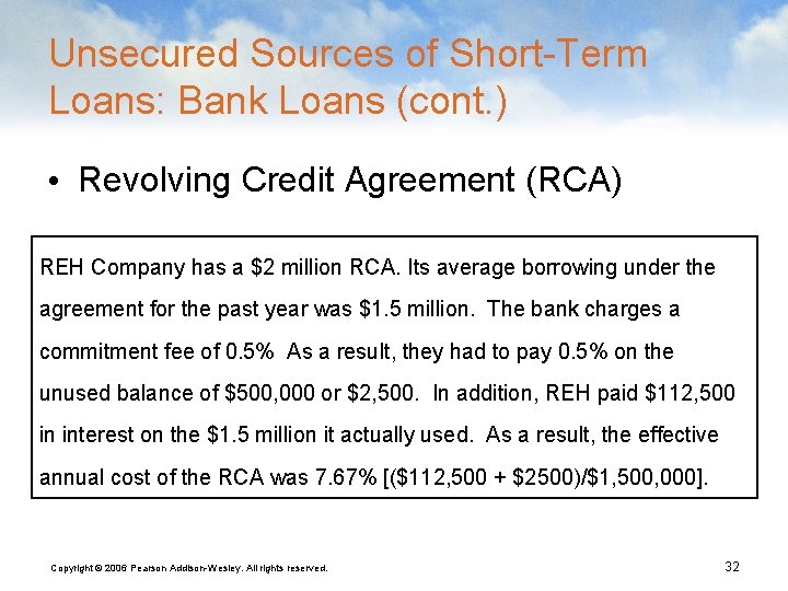 Unsecured Sources of Short-Term Loans: Bank Loans (cont. ) • Revolving Credit Agreement (RCA)